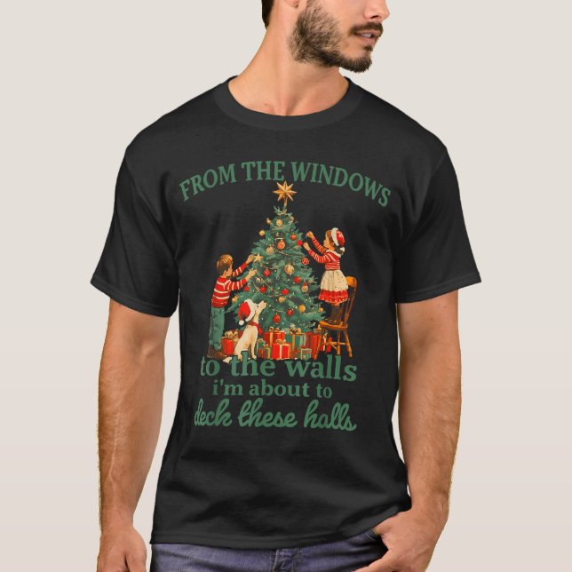 Funny Christmas From The Windows To The Walls I'm  T-Shirt (Front)