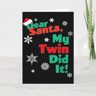 Funny Christmas Gift - Dear Santa My Twin Did It Card