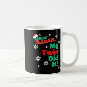 Funny Christmas Gift - Dear Santa My Twin Did It Coffee Mug