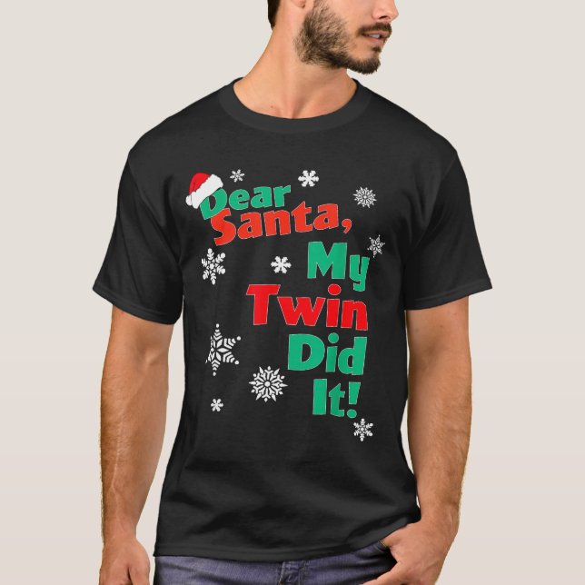 Funny Christmas Gift - Dear Santa My Twin Did It  T-Shirt (Front)