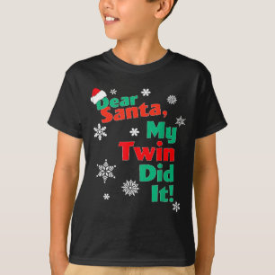 Funny Christmas Gift - Dear Santa My Twin Did It T-Shirt