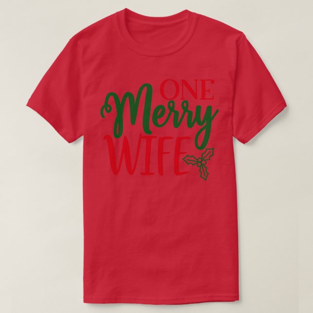 Funny Christmas Gift One Merry Wife  T-Shirt (Design Front)