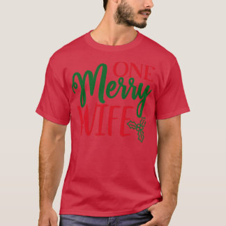 Funny Christmas Gift One Merry Wife  T-Shirt