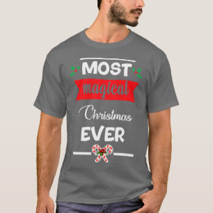 funny christmas gifts Most Magical Christmas Ever  T-Shirt