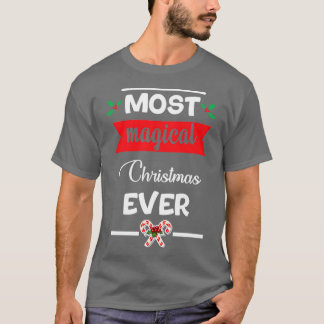 funny christmas gifts Most Magical Christmas Ever  T-Shirt