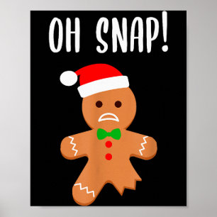 Funny Christmas Gingerbread Man Oh Snap Outfit Paj Poster