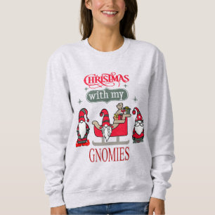 Funny Christmas Gnomes - Hanging with My Gnomies Sweatshirt