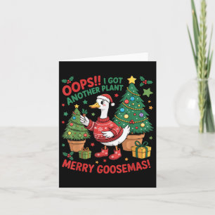 Funny Christmas Goose Oops I Got Another Plant Mer Card