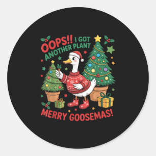 Funny Christmas Goose Oops I Got Another Plant Mer Classic Round Sticker