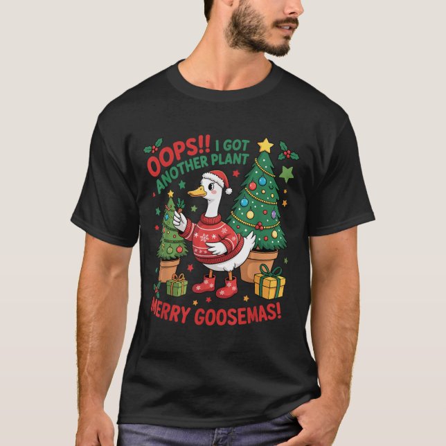 Funny Christmas Goose Oops I Got Another Plant Mer T-Shirt (Front)