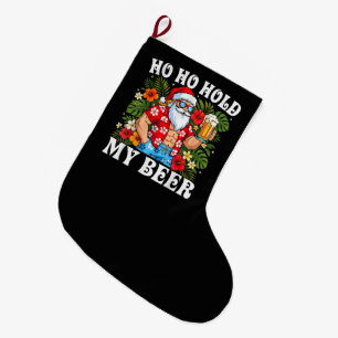 Funny Christmas Ho Ho Hold My Beer Santa Large Christmas Stocking