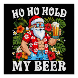 Funny Christmas Ho Ho Hold My Beer Santa Poster