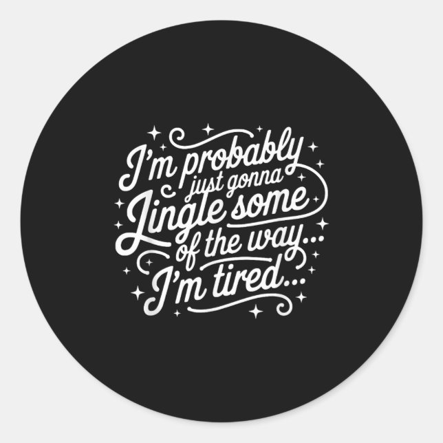 Funny Christmas Holiday Just Gonna Jingle Some Tir Classic Round Sticker (Front)