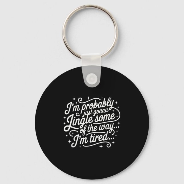 Funny Christmas Holiday Just Gonna Jingle Some Tir Key Ring (Front)