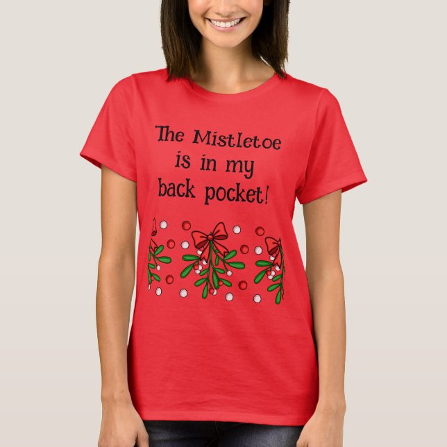 FUNNY Christmas Holiday Mistletoe Saying T-Shirt (Front)