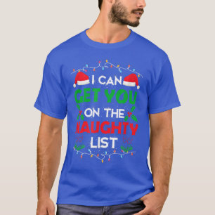 Funny Christmas I Can Get You on Naughty List T-Shirt