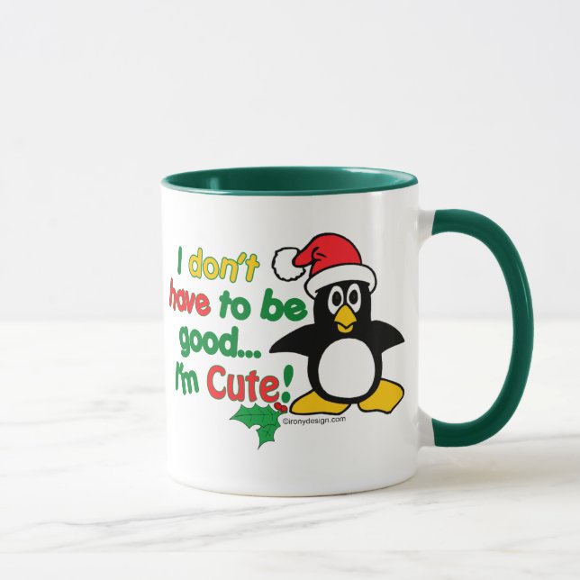 Funny Christmas I don't have to be good I'm cute! Mug (Right)