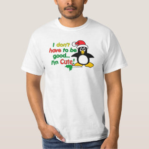 Funny Christmas I don't have to be good I'm cute! T-Shirt