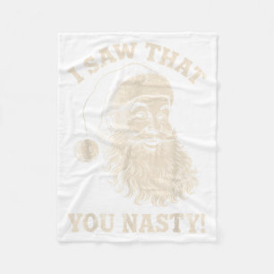 Funny Christmas I Saw That You Nasty Humor Santa C Fleece Blanket