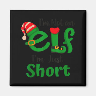Funny Christmas I'm Not An Elf I'm Just Short Xmas Magnet