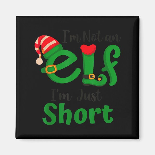 Funny Christmas I'm Not An Elf I'm Just Short Xmas Magnet (Front)