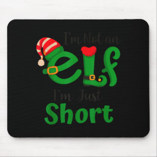 Funny Christmas I'm Not An Elf I'm Just Short Xmas Mouse Mat