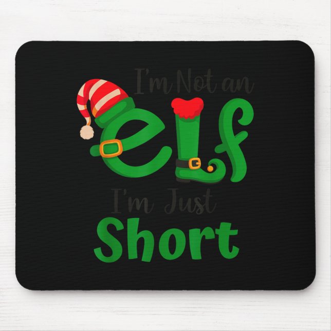 Funny Christmas I'm Not An Elf I'm Just Short Xmas Mouse Mat (Front)