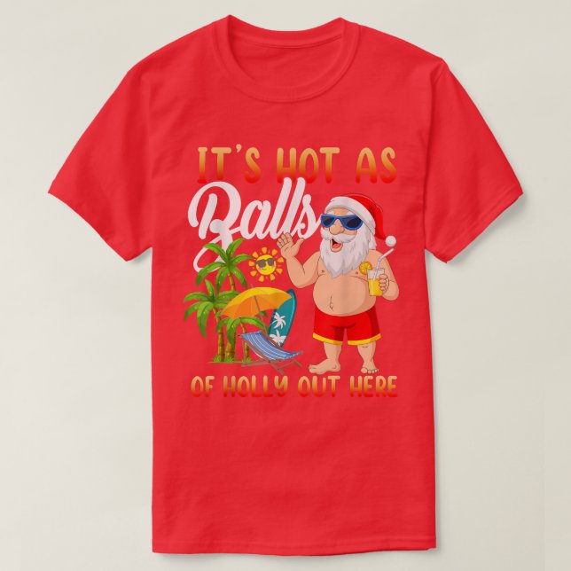 Funny Christmas In July Hot As Balls Santa Summer  T-Shirt (Design Front)