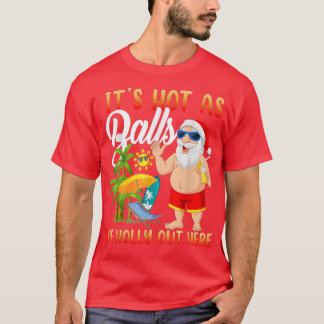 Funny Christmas In July Hot As Balls Santa Summer  T-Shirt