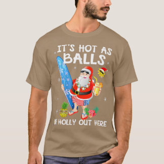 Funny Christmas In July Hot As Balls Santa Summer  T-Shirt