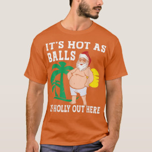 Funny Christmas In July Hot As Balls Santa Summer  T-Shirt