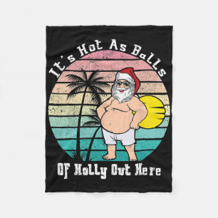Funny Christmas In July Hot As Santa Summer Party Fleece Blanket