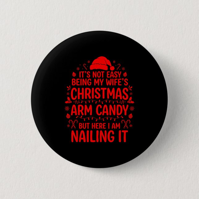 Funny Christmas Its Not Easy Being My Wife's Arm C 6 Cm Round Badge (Front)