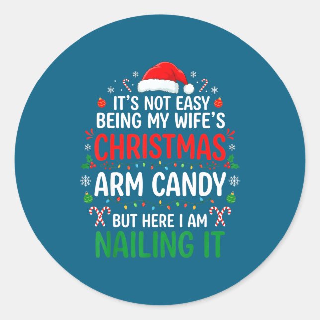 Funny Christmas Its Not Easy Being My Wife's Arm C Classic Round Sticker (Front)