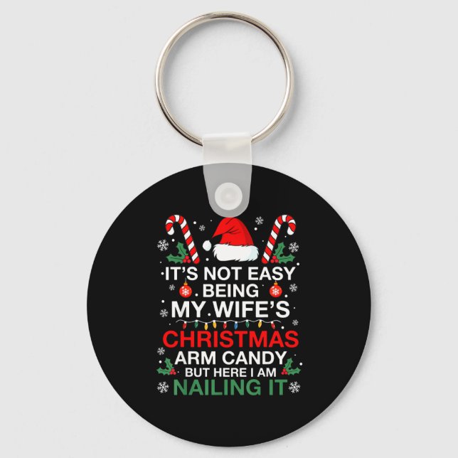 Funny Christmas Its Not Easy Being My Wife's Arm C Key Ring (Front)
