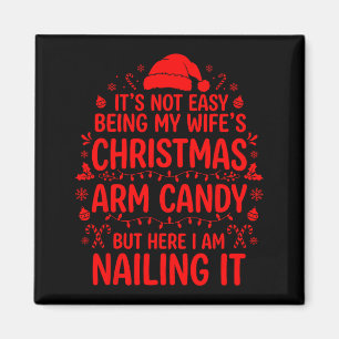 Funny Christmas Its Not Easy Being My Wife's Arm C Magnet