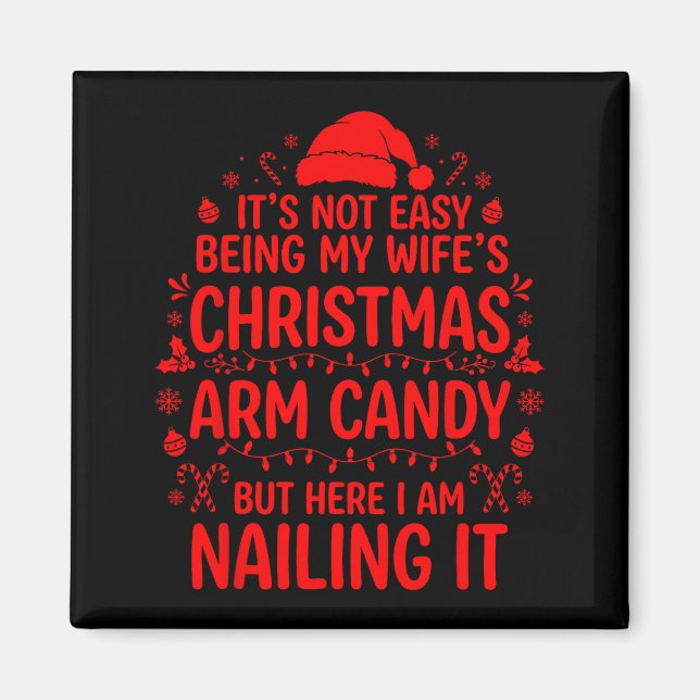 Funny Christmas Its Not Easy Being My Wife's Arm C Magnet (Front)
