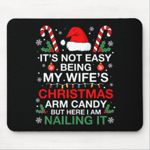 Funny Christmas Its Not Easy Being My Wife's Arm C Mouse Mat
