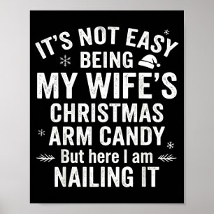 Funny Christmas Its Not Easy Being My Wife's Arm C Poster