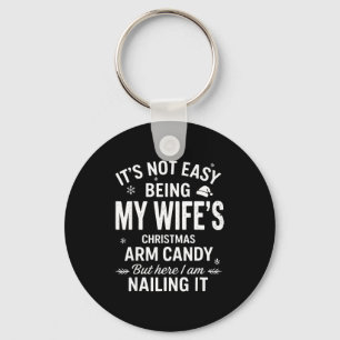 Funny Christmas It's Not Easy Being My Wife's Arm  Key Ring