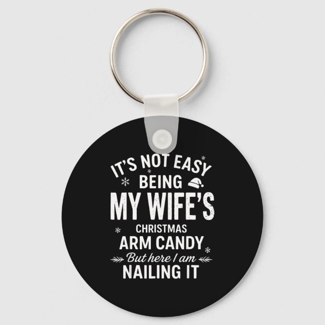 Funny Christmas It's Not Easy Being My Wife's Arm  Key Ring (Front)