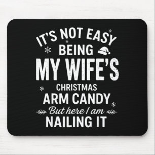 Funny Christmas It's Not Easy Being My Wife's Arm  Mouse Mat