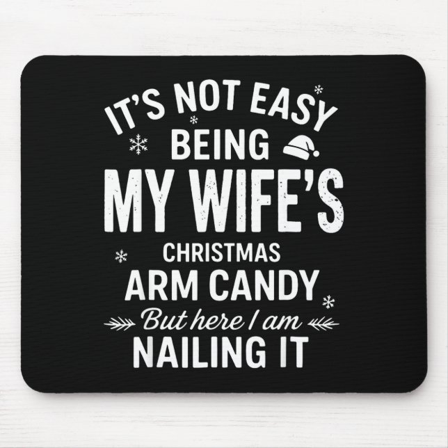 Funny Christmas It's Not Easy Being My Wife's Arm  Mouse Mat (Front)