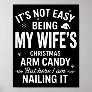 Funny Christmas It's Not Easy Being My Wife's Arm Poster