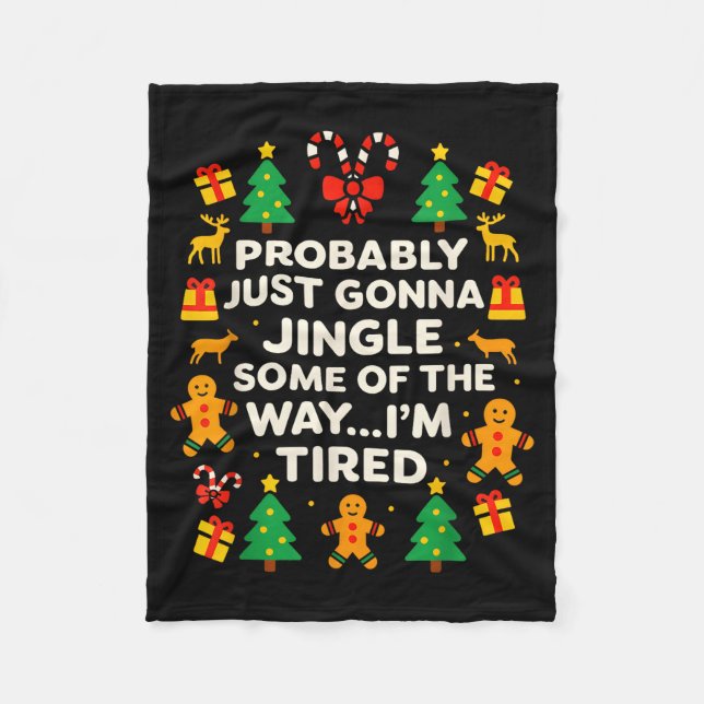 Funny Christmas Jingle Some Of The Way Tired For M Fleece Blanket (Front)