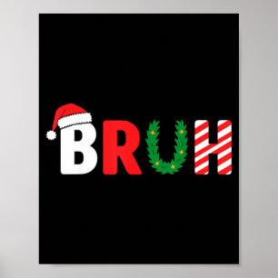 Funny Christmas Kids Bruh Christmas Shirt Teens Bo Poster