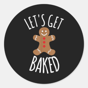 Funny Christmas Let's Get Baked Cookie Silly Gift  Classic Round Sticker