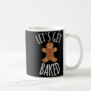 Funny Christmas Let's Get Baked Cookie Silly Gift Coffee Mug