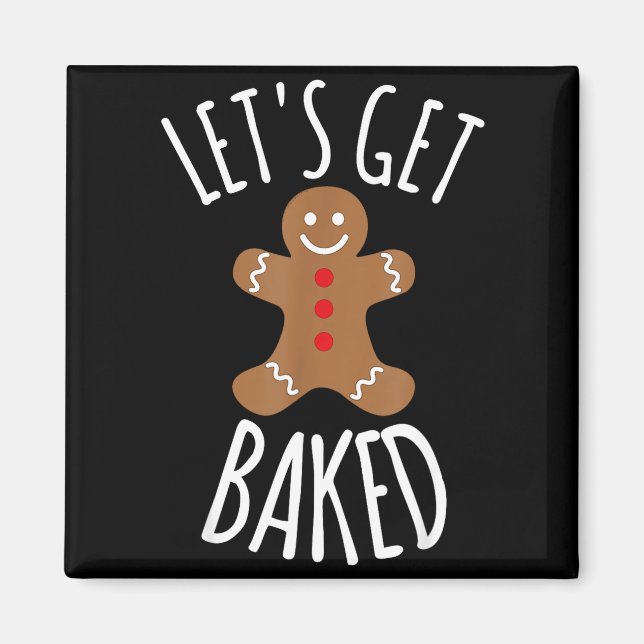 Funny Christmas Let's Get Baked Cookie Silly Gift  Magnet (Front)