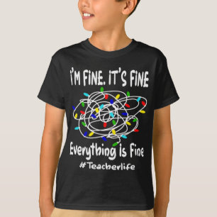 Funny Christmas Lights Everything is Fine Teacher T-Shirt